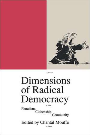 Dimensions of Radical Democracy: Pluralism, Citizenship, Community de Chantal Mouffe