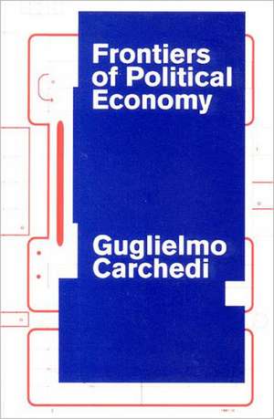 Frontiers of Political Economy de Guglielmo Carchedi