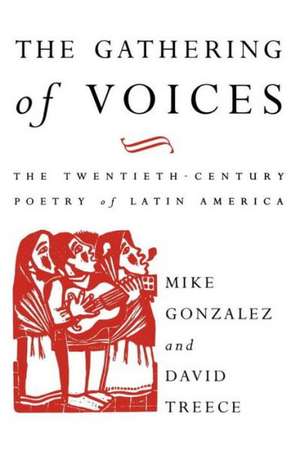 The Gathering of Voices: The 20th Century Poetry of Latin America de David Treece