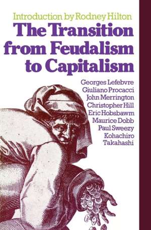 The Transition from Feudalism to Capitalism de Rodney Hilton