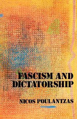 Fascism and Dictatorship: The Third International and the Problem of Fascism de Nicos Poulantzas