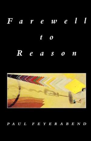 Farewell to Reason de Paul K. Feyerabend