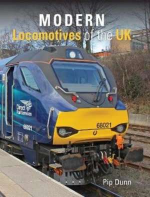 Modern Locomotives of the UK de Pip Dunn