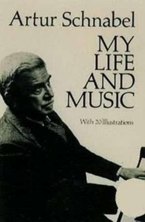 My Life and Music de Artur Schnabel