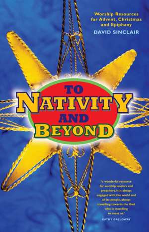 To Nativity and Beyond de David Sinclair