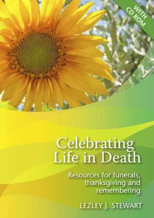 Celebrating Life in Death de Lezley Stewart