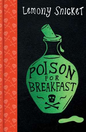 Poison for Breakfast de Lemony Snicket