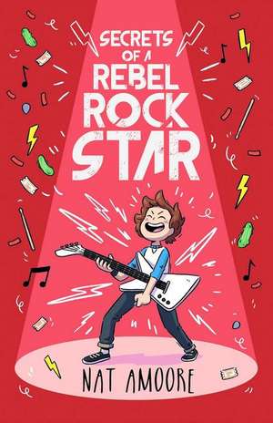 Secrets of a Rebel Rock Star de Nat Amoore