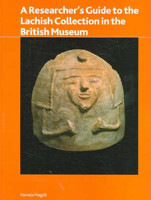 A Researcher's Guide to the Lachish Collection in the British Museum de Pamela Magrill