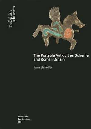 The Portable Antiquities Scheme and Roman Britain de Tom Brindle