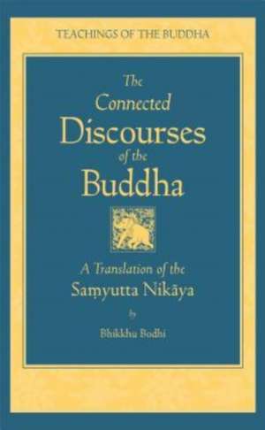 The Connected Discourse of the Buddha: A Translation of the Samyutta Nikaya de Bikkhu Bodhi