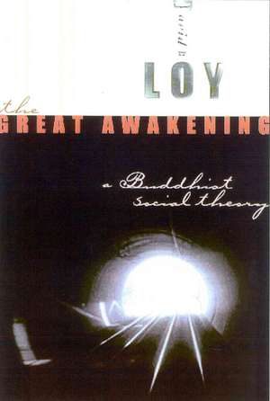 The Great Awakening: A Buddhist Social Theory de David R. Loy