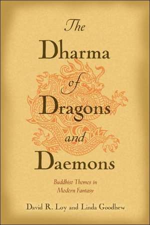 The Dharma of Dragons and Daemons: Buddhist Themes in Modern Fantasy de David R. Loy