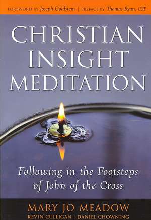 Christian Insight Meditation: Following in the Footsteps of John of the Cross de Mary Jo Meadow