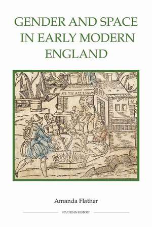 Gender and Space in Early Modern England de Amanda Flather