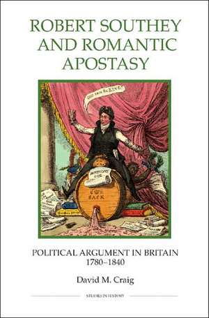 Robert Southey and Romantic Apostasy – Political Argument in Britain, 1780–1840 de David M. Craig