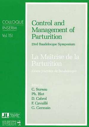 Control & Management of Parturition: 23rd Baudelocque Symposium de C Sureau