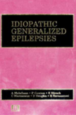 Idiopathic Generalized Epilepsies de Alan Malafosse