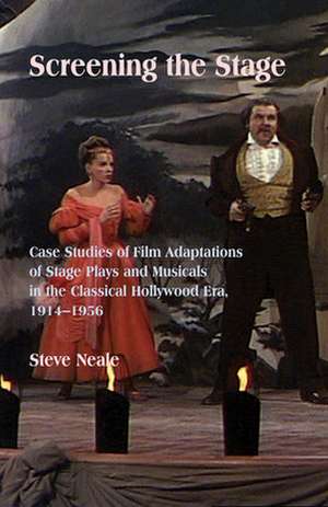 Screening the Stage – Case Studies of Film Adaptations of Stage Plays and Musicals in the Classical Hollywood Era, 1914–1956 de Steven Neale