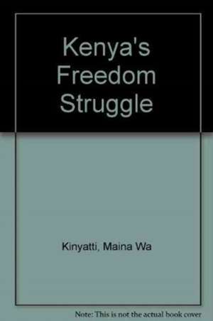 KENYAS FREEDOM STRUGGLE