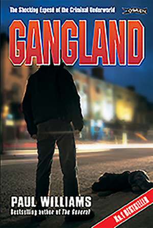 Gangland: The Shocking Expose of the Criminal Underworld de Paul Williams