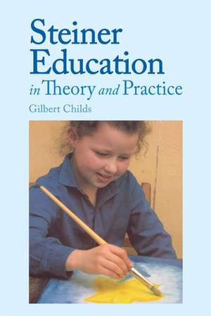 Steiner Education in Theory & Prac: Musical Education in England 1800-1860 and Its Continental Antecedents de Gilbert Childs