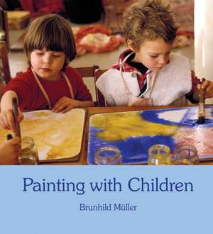 Painting W/Children (New Ed) (P): A Wider Science of Consciousness de Brunhild Muller