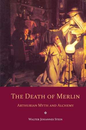 The Death of Merlin de Walter Johannes Stein