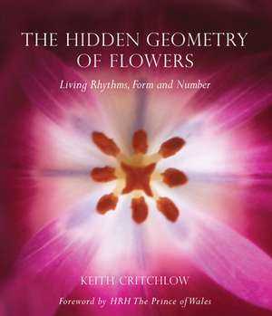 The Hidden Geometry of Flowers de Keith Critchlow