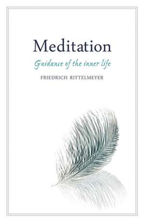 Meditation: Guidance of the Inner Life de Friedrich Rittelmeyer