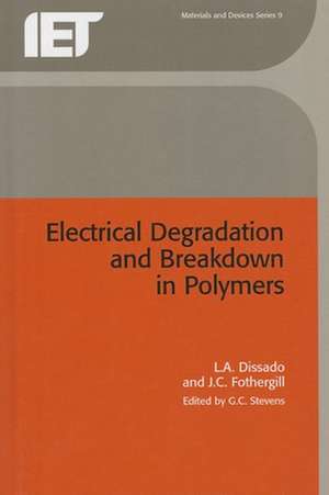 Electrical Degradation and Breakdown in Polymers de L. A. Dissado