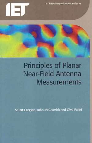 Principles of Planar Near-Field Antenna Measurements de Stuart Gregson