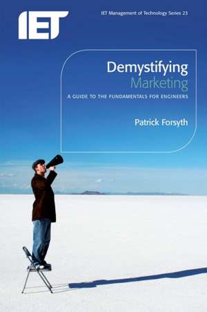 Demystifying Marketing: A Guide to the Fundamentals for Engineers de Patrick Forsyth