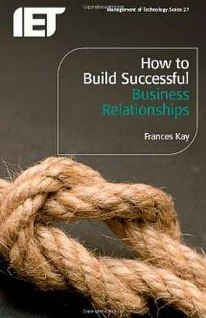 How to Build Successful Business Relationships de F. Kay