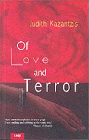 Of Love and Terror: A Chronicle of the Middle East Today de Judith Kazantzis