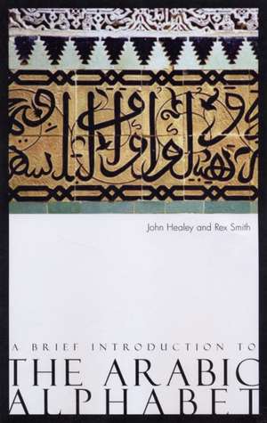 A Brief Introduction to the Arabic Alphabet de John Healey