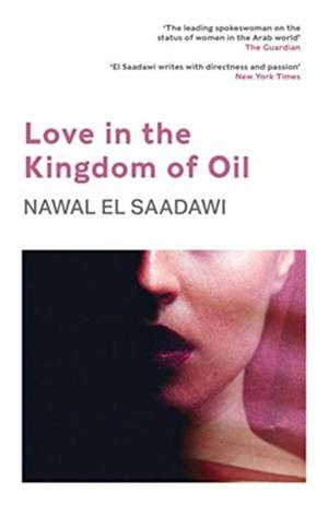 Love in the Kingdom of Oil de Nawal El-Saadawi