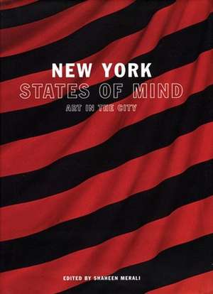 New York States of Mind: Art and the City de Shaheen Merali