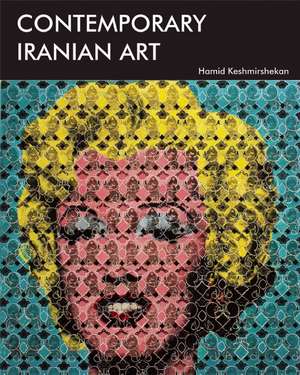 Contemporary Iranian Art de Hamid Keshmirshekan