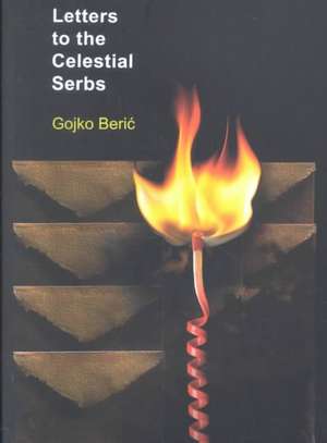 Letters to the Celestial Serbs: Autobiographical Writing in Modern Arabic Literature de Gojko Beric