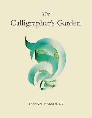 The Calligrapher's Garden de Hassan Massoudy