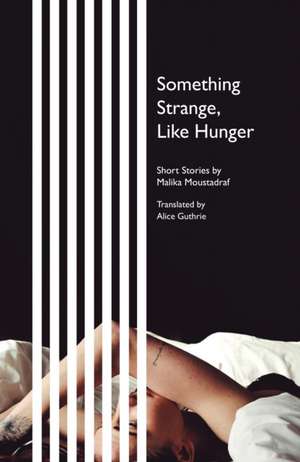 Moustadraf, M: Something Strange, Like Hunger de Malika Moustadraf