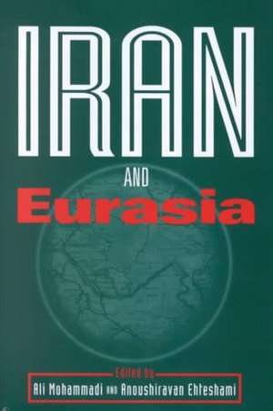 Iran and Eurasia de Ali Mohammadi