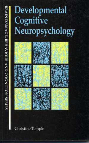 Developmental Cognitive Neuropsychology de Christine Temple