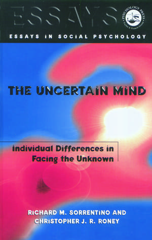 The Uncertain Mind: Individual Differences in Facing the Unknown de Richard M. Sorrentino