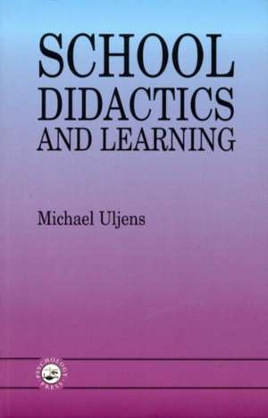 School Didactics and Learning de Michael Uljens