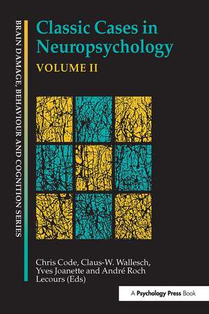 Classic Cases in Neuropsychology, Volume II de Chris Code