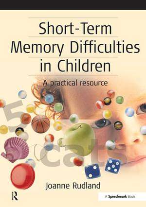 Short-Term Memory Difficulties in Children: A Practical Resource de Joanne Rudland