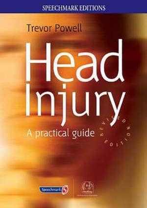 Head Injury: A Practical Guide de Trevor Powell