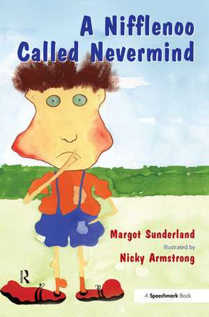 A Nifflenoo Called Nevermind: A Story for Children Who Bottle Up Their Feelings de Margot Sunderland